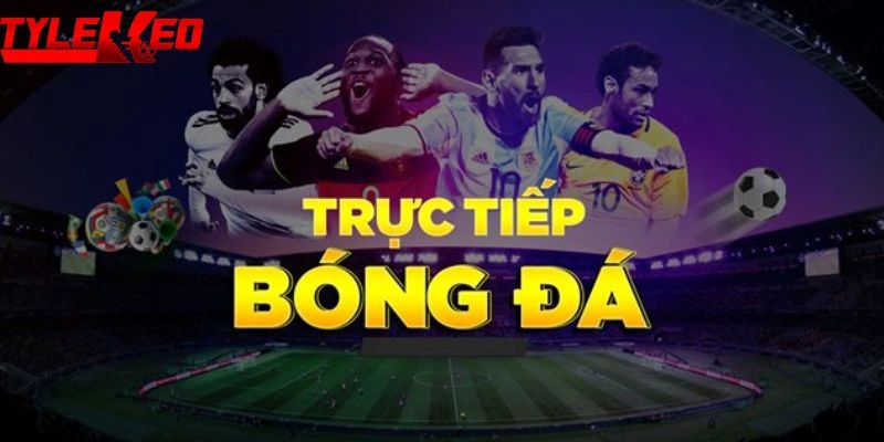 Xem Trực Tiếp Bóng Đá Miễn Phí, Cập Nhật Link Nhanh Nhất